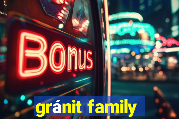 gránit family