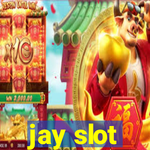 jay slot