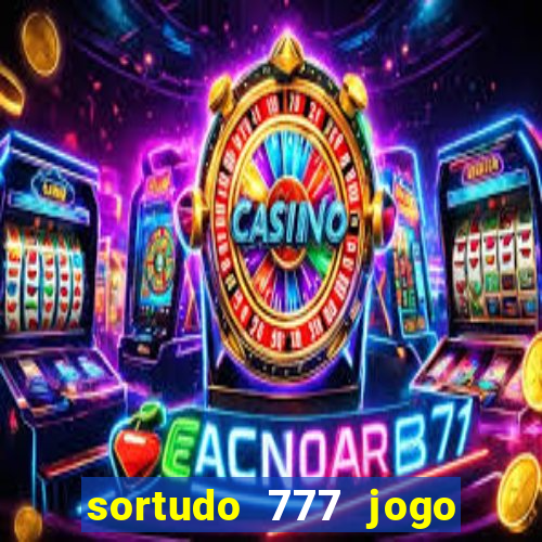 sortudo 777 jogo de cassino