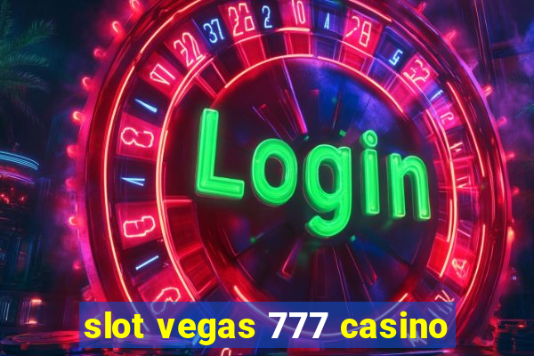 slot vegas 777 casino