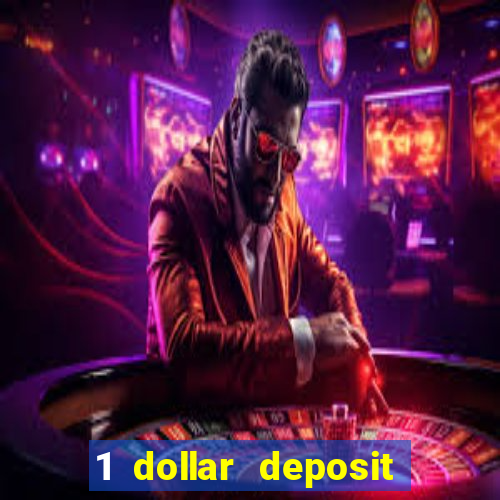 1 dollar deposit online casino