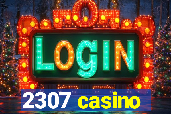 2307 casino