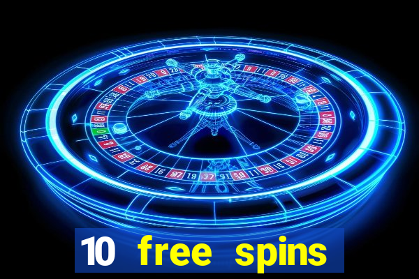 10 free spins casino no deposit