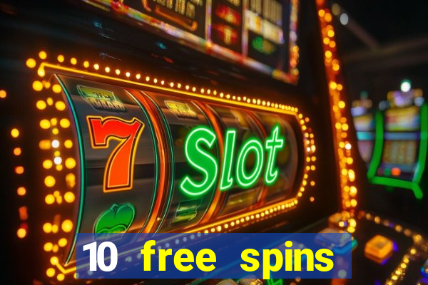 10 free spins casino no deposit