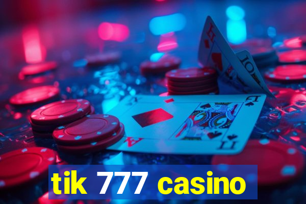 tik 777 casino