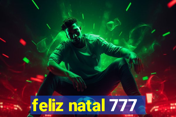 feliz natal 777