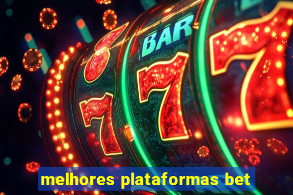 melhores plataformas bet