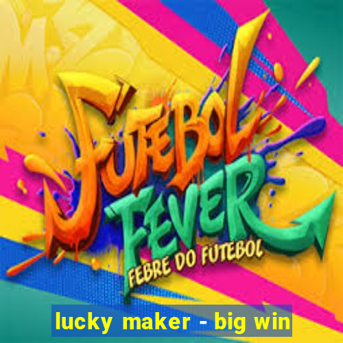 lucky maker - big win