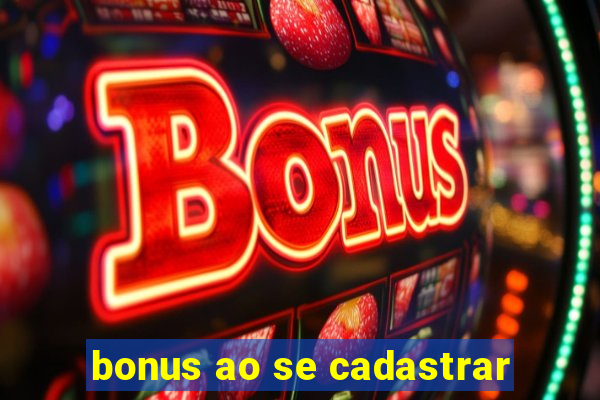 bonus ao se cadastrar