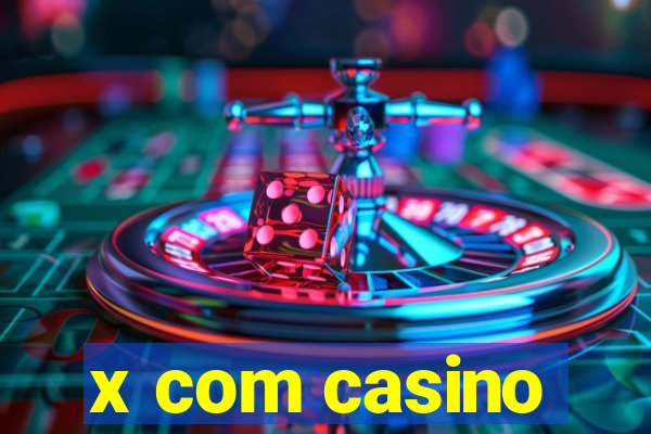 x com casino