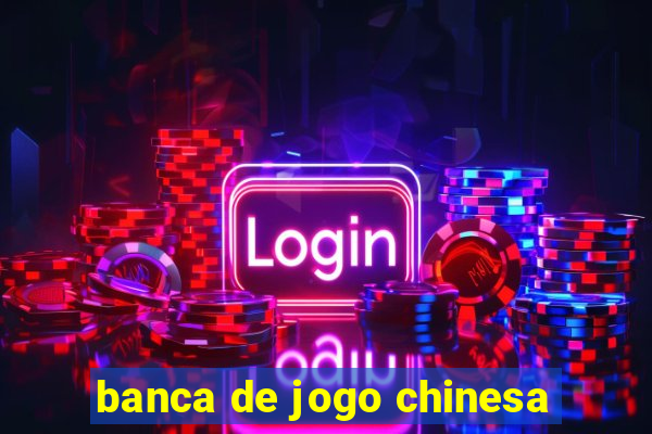 banca de jogo chinesa