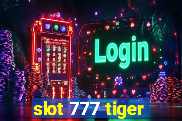 slot 777 tiger