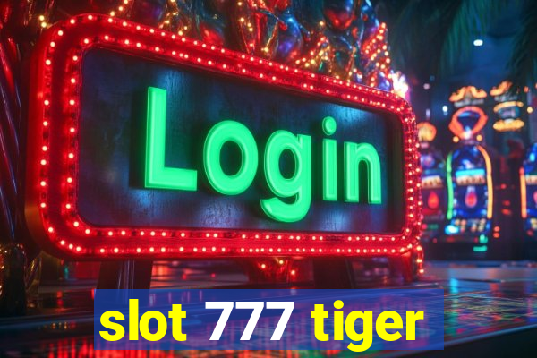 slot 777 tiger