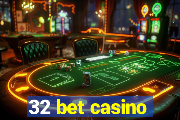 32 bet casino