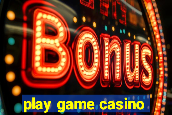 play game casino