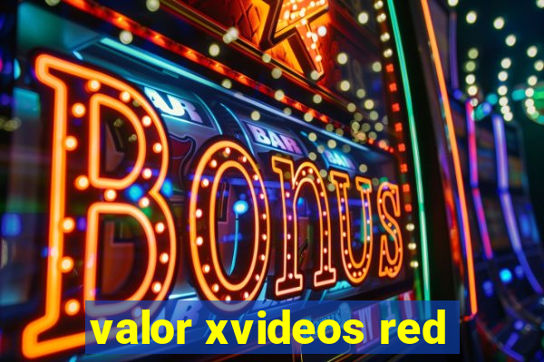 valor xvideos red