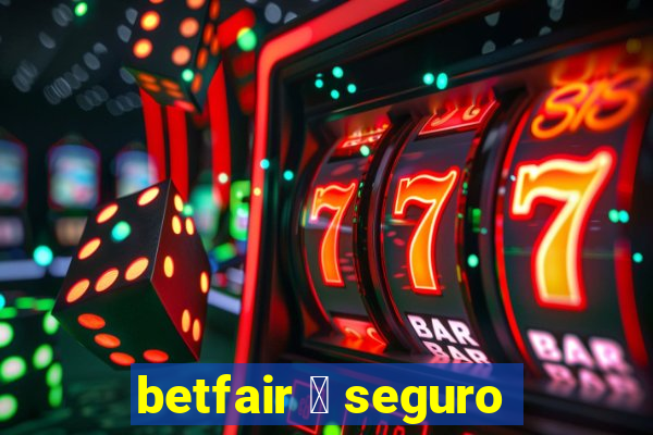 betfair 茅 seguro