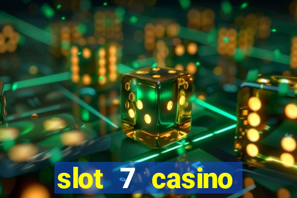 slot 7 casino bonus code