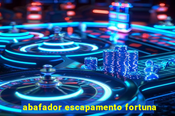 abafador escapamento fortuna