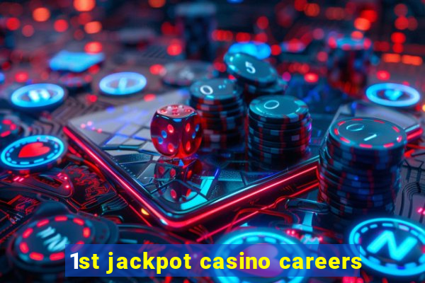 1st jackpot casino careers