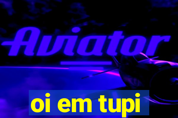 oi em tupi