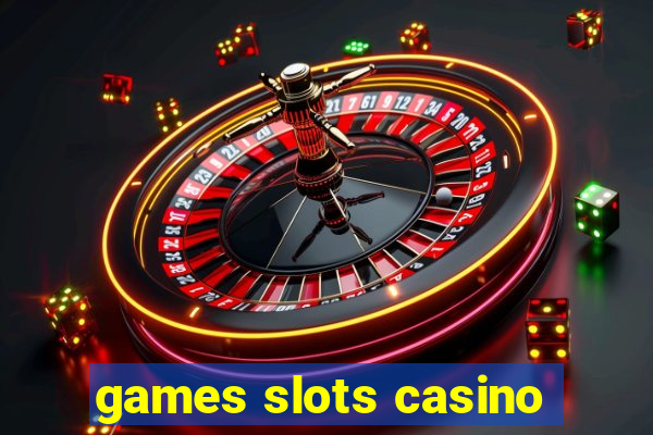 games slots casino