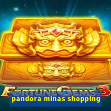 pandora minas shopping