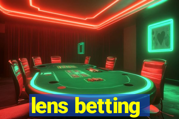 lens betting