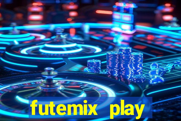 futemix play futebol ao vivo