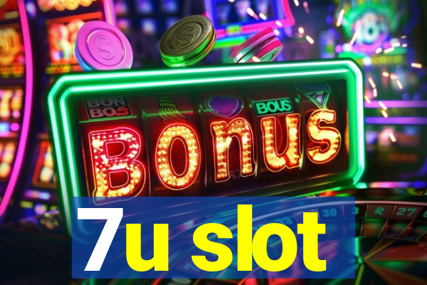 7u slot