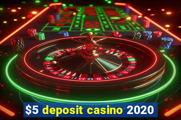 $5 deposit casino 2020