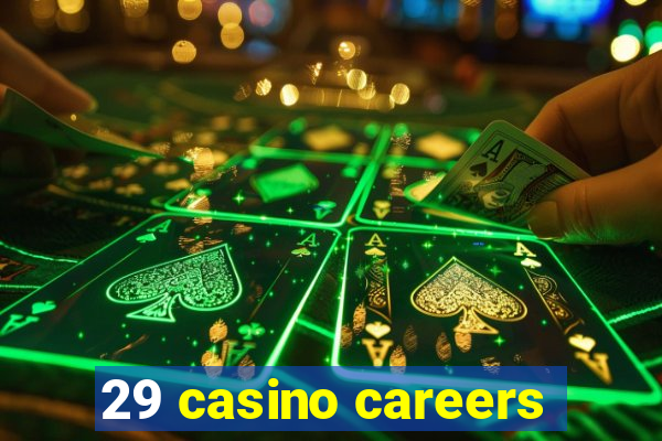 29 casino careers