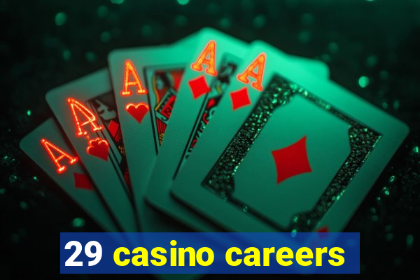 29 casino careers