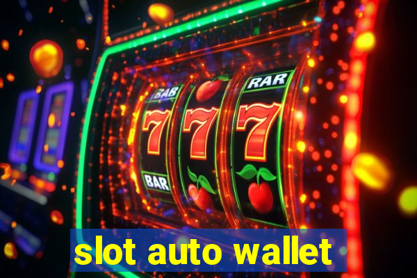 slot auto wallet