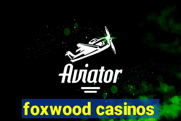 foxwood casinos