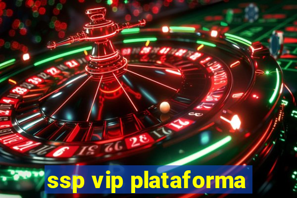 ssp vip plataforma