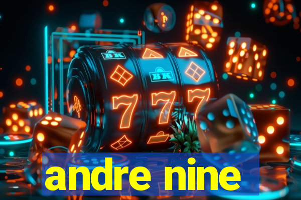 andre nine