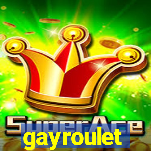 gayroulet