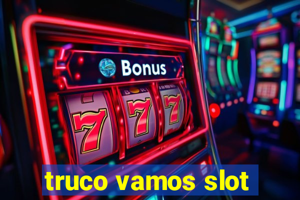 truco vamos slot