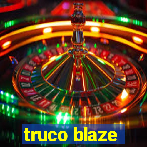 truco blaze