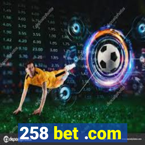 258 bet .com