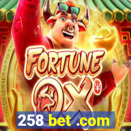 258 bet .com