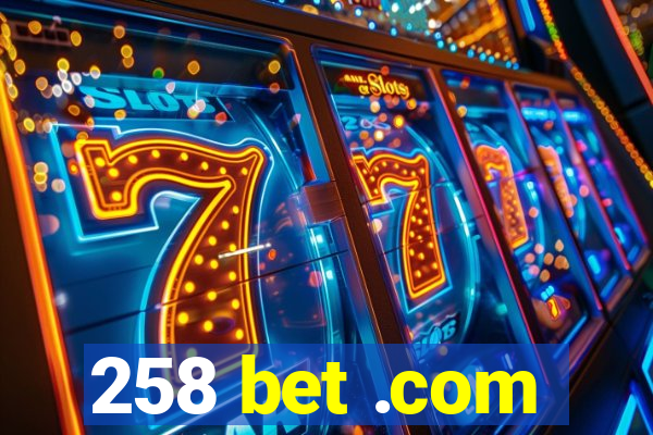 258 bet .com