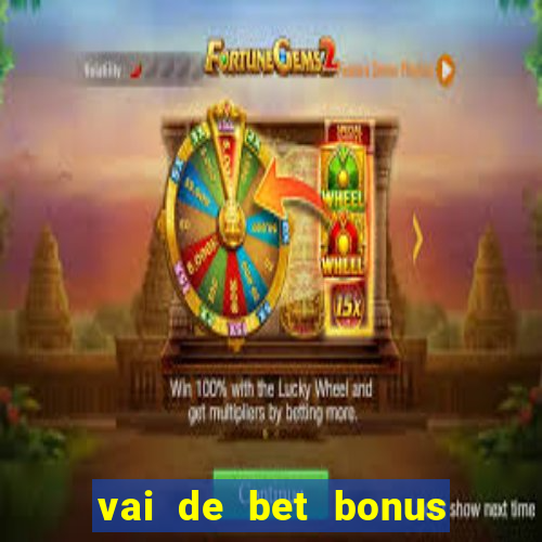 vai de bet bonus de cadastro