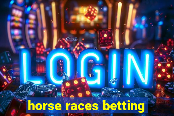 horse races betting