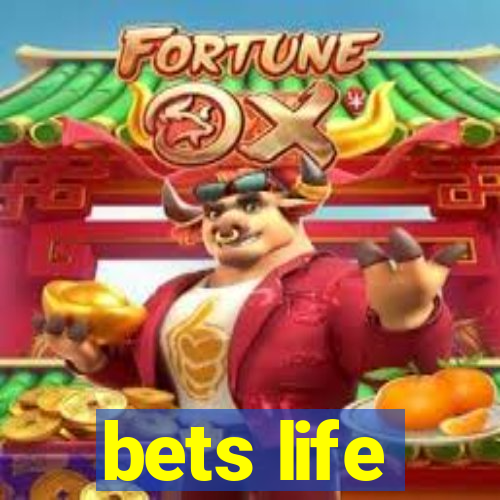 bets life