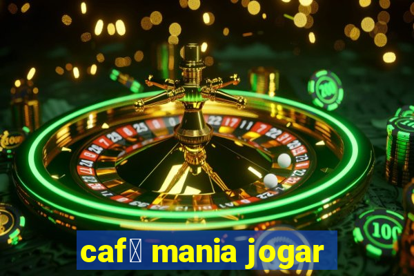 caf茅 mania jogar