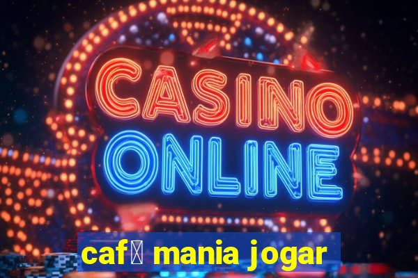 caf茅 mania jogar