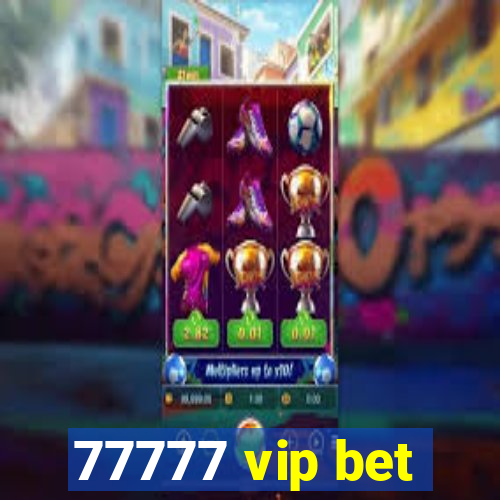 77777 vip bet