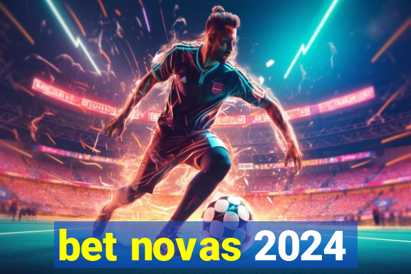 bet novas 2024